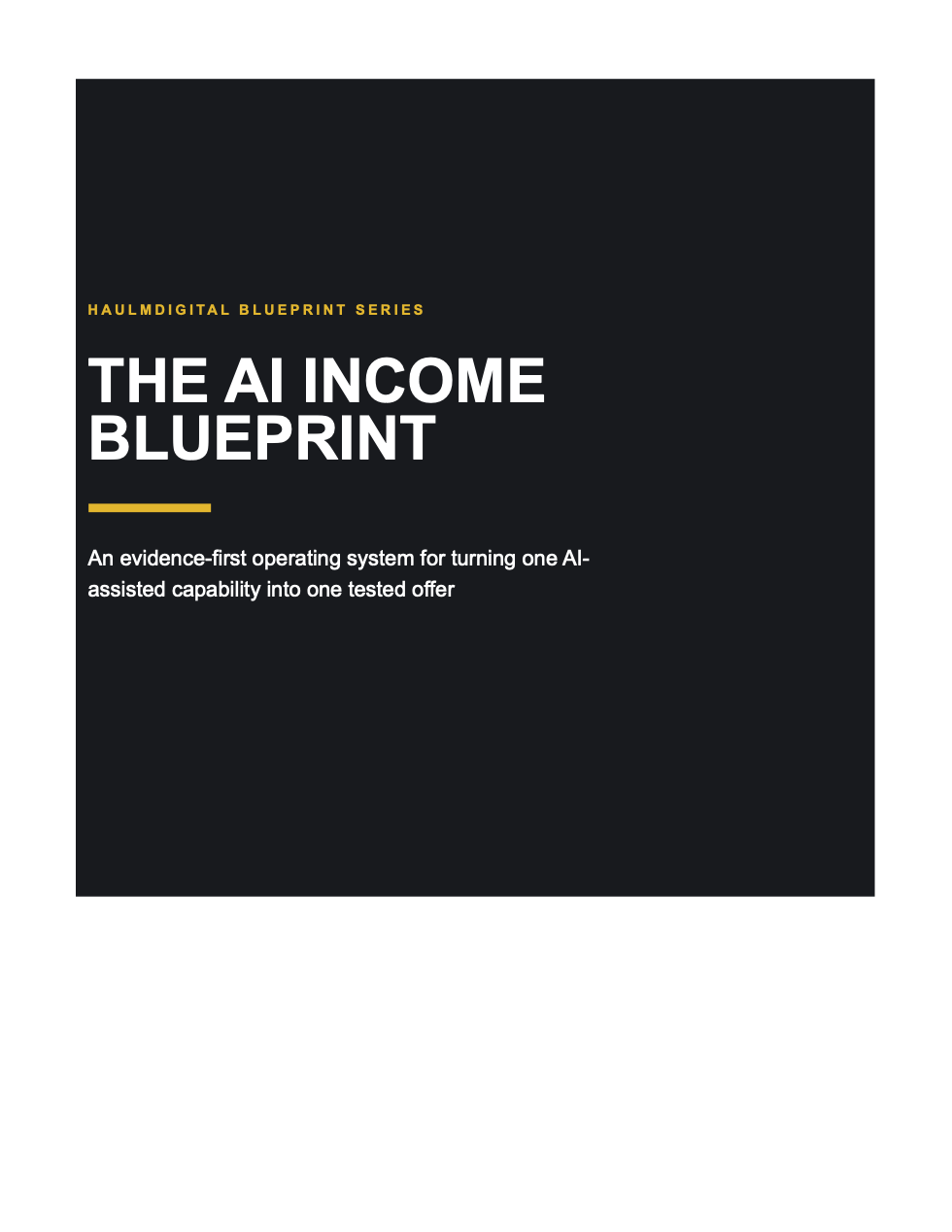 Cover of The AI Income Blueprint, a digital PDF workbook by HaulmDigital, subtitle An evidence-first operating system for turning one AI-assisted capability into one tested offer.